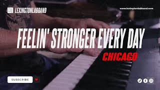 Feelin’ Stronger Every Day Chicago  Lexington Lab Band [upl. by Nageem]