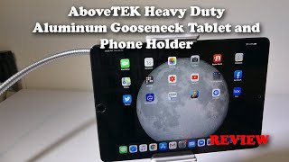 AboveTEK Heavy Duty Aluminum Gooseneck Tablet and Phone Holder REVIEW [upl. by Attekahs]