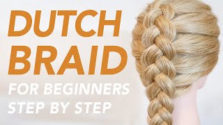 How To Dutch Braid Step by Step For Beginners 1 Way Of Adding Hair Easy amp Simple Braided Hairstyle [upl. by Bullock]