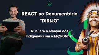 React  Documentário Dirijo  Como os povos originários usavam a Mac0nh [upl. by Eigna795]