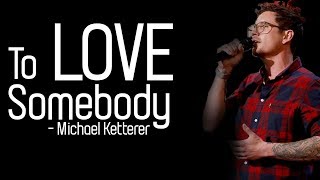 Michael Ketterer  To Love Somebody Full HD lyrics [upl. by Marcello]