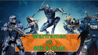 Warframes vs 40k amp Halo Super Soldiers [upl. by Elletnwahs757]