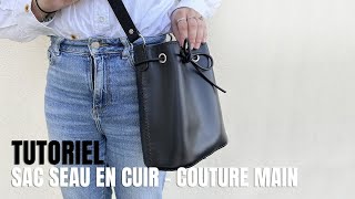 Tutoriel  Confectionner un sac seau en cuir  VERSION COUTURE MAIN [upl. by Dorrehs]