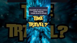 Is Time Travel Possible with Black Holes [upl. by Ettereve]