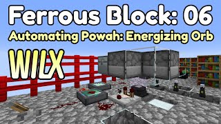 06 Automating Powah Energizing Orb  Ferrous Block  115 [upl. by Frank840]