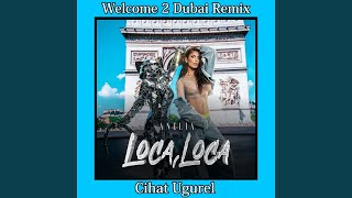 Loca Loca  Welcome 2 Dubai Cihat Ugurel Club Mix [upl. by Suravat]