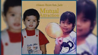 Mutual Attraction  Alisson Shore feat Jade Rosales Official Audio [upl. by Eimar972]