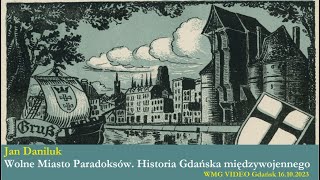 Wolne Miasto Paradoksów Historia Gdańska międzywojennego Jan Daniluk  20231016 [upl. by Blasius522]