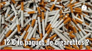 Vers un paquet de cigarettes à 12 €  Cest ce quenvisage le gouvernement [upl. by Jemy]