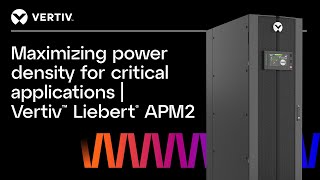 Maximizing Power Density for Critical Applications  Vertiv™ Liebert® APM2 Unleashed [upl. by Mulloy]