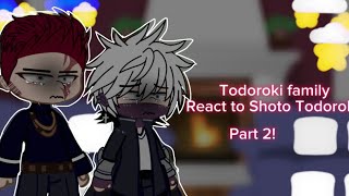 Todoroki Family react to Shoto Todoroki Watch at 175 speed  Part 2  Angst  Last part [upl. by Adlanor]