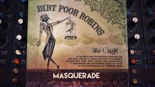 Dirt Poor Robins  Masquerade Official Audio [upl. by Aker]