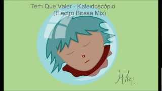 Tem Que Valer  KaleidoscÃ³pio  Electro Bossa Mix [upl. by Einyaj]