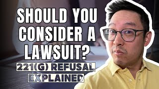 221g Visa refusal What does it Mean and When to Consider a Lawsuit [upl. by Azer]