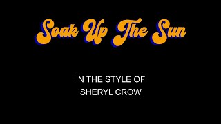 Sheryl Crow  Soak Up The Sun  Karaoke  With Backing Vocals  Lead Vocals Removed [upl. by Balas258]