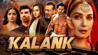 Kalank Full Movie  Varun Dhawan  Alia Bhatt  Sanjay Dutt  Madhuri  Aditya Roy  Sonakshi Sinha [upl. by Petracca635]