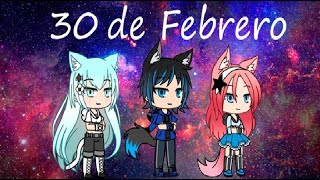 30 de Febrero  Gacha life [upl. by Monafo]