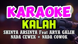 KALAH  SHINTA ARSINTA ft ARYA GALIH II KARAOKE  NADA CEWEKNADA COWOK popular [upl. by Gerg175]