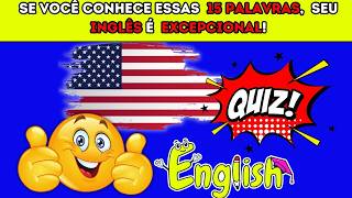 SE VOCÊ CONHECE ESSAS 15 PALAVRAS SEU INGLÊS É DE NÍVEL EXCEPCIONAL [upl. by Ylicic501]