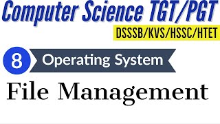 Operating system  File management  Computer Science TGTPGT  DSSSBHSSCKVSNET [upl. by Wallack752]