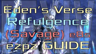 FFXIV  Edens Verse Refulgence Savage  EZ PZ Guide E8S [upl. by Nordine]