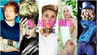 All That She Wants Megamix  Ace of Base Ed Sheeran J Bieber Gaga Rihanna and more [upl. by Akimed]