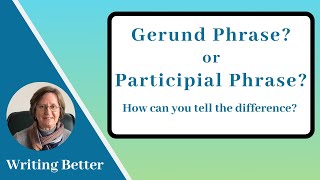 Gerund Phrase or Participial Phrase How can you tell the difference [upl. by Yarled347]