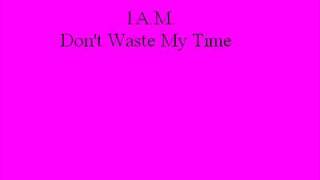 AM feat Alicia  Dont Waste My Time [upl. by Ricard]