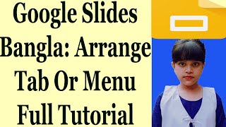 Google Slides Bangla Arrange Tab Or Menu Full Tutorial [upl. by Tolkan]