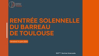 163ème Rentrée Solennelle du Barreau de Toulouse  14 juin 2024 [upl. by Ecnarolf]