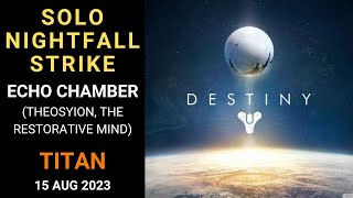 Destiny 1  SOLO Flawless Nightfall  Echo Chamber Theosyion Restorative Mind  Titan  15 Aug 23 [upl. by Domenech]