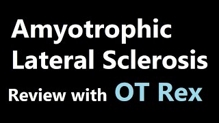 OT Rex  Amyotrophic Lateral Sclerosis ALS Review [upl. by Yattirb]