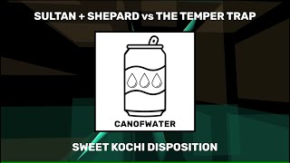 Sultan  Shepard  Kochi vs The Temper Trap  Sweet Disposition CanOfWater Mashup [upl. by Yuhas208]