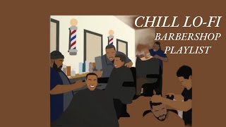 CHILL LO FI BARBERSHOP PLAYLIST 💈 [upl. by Eahsal]