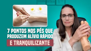 7 pontos nos pés que produzem alívio rápido e tranquilizante  Reflexoterapia [upl. by Aryan]