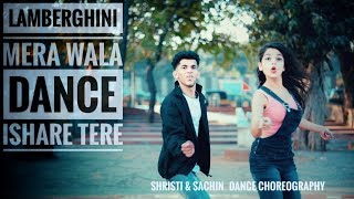 Lamberghini Mera Waala Dance Ishare Tere  Dance Video  Shristi amp Sachin  Guru R  Neha Kakkar [upl. by Adnerb]