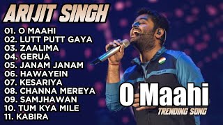 Arijit Singh  O Mahi  Putt Putt Gaya  Arijit Singh New Songs 2024 Playlist [upl. by Anikas875]