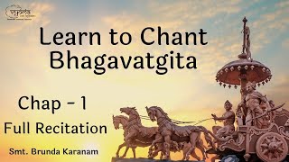 BhagavadGita Chapter 1  Full Recitation  Smt Brunda Karanam [upl. by Margie541]