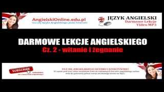 DARMOWE LEKCJE ANGIELSKIEGO Cz 2  Witanie i Żegnanie  Angielski dla Początkujących Video Mp3 [upl. by Akimat]