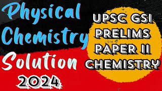 UPSC GEOCHEMIST 2024 PRELIMS PAPER SOLUTION ‖ Physical Chemistry 40 Questions ‖ Detail Explanation [upl. by Harshman]