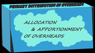 Primary Distribution of OverheadsAllocationampApportionment of OverheadsAccounting for Overheads  1 [upl. by Setsero]