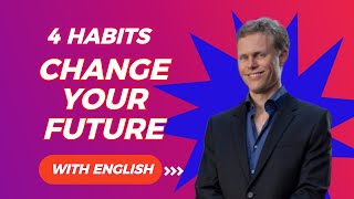 4 Habits To Change Your Future with English [upl. by Notgnirrac128]