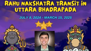 Rahu’s Influence Amplified Uttara Bhadrapada Nakshatra Transit  July 8 2024 To March 15 2025 [upl. by Sheya]