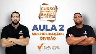 CURSO MATEMÁTICA BÁSICA PRA PASSAR  AULA 2  MULTIPLICAÇÃO E DIVISÃO [upl. by Prima48]