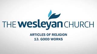 Articles of Religion  13  Good Works [upl. by Coltson]