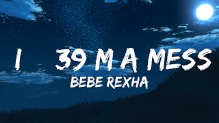 Bebe Rexha  Im A Mess Lyrics 25min [upl. by Earahs]