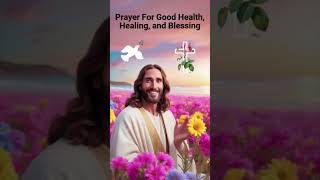 Prayer For Good Health Healing and Blessing [upl. by Atsyrc684]