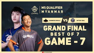 Game  7 MYTHIC SEAL vs BURMESE GHOULS M5 Myanmar Qualifier [upl. by Naujal814]