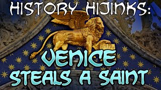 History Hijinks Venice Steals A Saint [upl. by Welsh24]