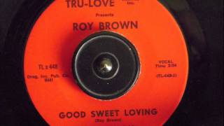 ROY BROWN  GOOD SWEET LOVING [upl. by Areikahs582]